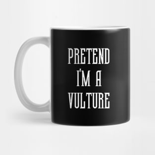 Pretend I'm A Vulture Mug